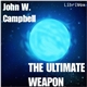 John W. Campbell - The Ultimate Weapon